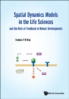 Image for Spatial Dynamics Models in the Life Sciences and the Role of Feedback in Robust Developments