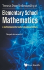 Image for Towards Deep Understanding Of Elementary School Mathematics: A Brief Companion For Teacher Educators And Others
