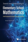 Image for Towards Deep Understanding Of Elementary School Mathematics: A Brief Companion For Teacher Educators And Others