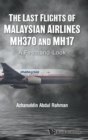 Image for Last Flights Of Malaysian Airlines Mh370 And Mh17, The: A Firsthand-look