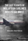 Image for Last Flights Of Malaysian Airlines Mh370 And Mh17, The: A Firsthand-Look