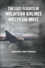 Image for Last Flights Of Malaysian Airlines Mh370 And Mh17, The: A Firsthand-look