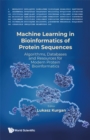 Image for Machine Learning In Bioinformatics Of Protein Sequences: Algorithms, Databases And Resources For Modern Protein Bioinformatics