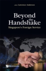 Image for Beyond The Handshake: Singapore&#39;s Foreign Service