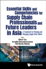 Image for Essential skills and competencies for supply chain professionals and future leaders in Asia: a framework for planning and managing supply chain talents