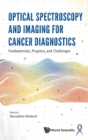 Image for Optical Spectroscopy And Imaging For Cancer Diagnostics: Fundamentals, Progress, And Challenges