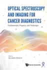Image for Optical Spectroscopy and Imaging for Cancer Diagnostics: Fundamentals, Progress, and Challenges