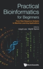 Image for Practical bioinformatics for beginners  : from analyzing raw sequences to applying machine learning methods