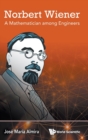 Image for Norbert Wiener: A Mathematician Among Engineers