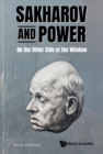 Image for Sakharov And Power: On The Other Side Of The Window