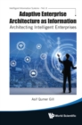 Image for Adaptive Enterprise Architecture as Information: Architecting Intelligent Enterprises