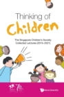 Image for Thinking Of Children: The Singapore Children&#39;s Society Collected Lectures (2015-2021)
