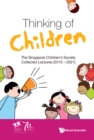 Image for Thinking Of Children: The Singapore Children&#39;s Society Collected Lectures (2015-2021)