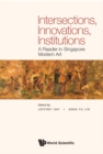 Image for Intersections, innovations, institutions: a reader in Singapore modern art