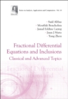 Image for Fractional Differential Equations and Inclusions: Classical and Advanced Topics : vol. 10