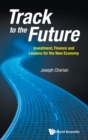 Image for Track To The Future: Investment, Finance And Lessons For The New Economy
