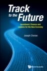 Image for Track to the Future: Investment, Finance and Lessons for the New Economy