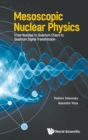 Image for Mesoscopic nuclear physics  : from nucleus to quantum chaos to quantum signal transmission