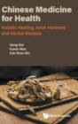 Image for Chinese medicine for health  : holistic healing, inner harmony and herbal recipes