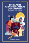 Image for Singapore And Multilateral Governance: Securing Our Future