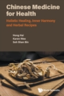 Image for Chinese Medicine For Health: Holistic Healing, Inner Harmony And Herbal Recipes
