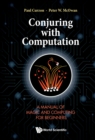 Image for Conjuring With Computation: A Manual of Magic and Computing for Beginners