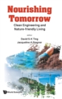 Image for Nourishing tomorrow  : clean engineering and nature-friendly living