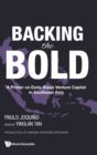 Image for Backing The Bold: A Primer On Early-stage Venture Capital In Southeast Asia