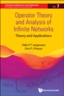 Image for Operator Theory and Analysis of Infinite Networks: Theory and Applications