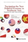 Image for Navigating The New Political Economy In Southeast Asia: Perspectives From Japan, Taiwan And The Region