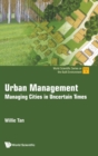 Image for Urban Management: Managing Cities In Uncertain Times