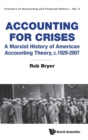 Image for Accounting For Crises: A Marxist History Of American Accounting Theory, C.1929-2007