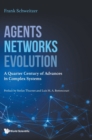 Image for Agents, networks, evolution  : a quarter century of advances in complex systems