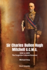 Image for Sir Charles Bullen Hugh Mitchell G.c.m.g.: 1836 To 1899 - The Forgotten Colonial Governor