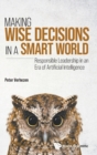 Image for Making Wise Decisions In A Smart World: Responsible Leadership In An Era Of Artificial Intelligence