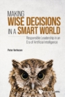 Image for Making Wise Decisions in a Smart World: Responsible Leadership in an Era of Artificial Intelligence