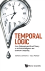 Image for Temporal Logic: From Philosophy And Proof Theory To Artificial Intelligence And Quantum Computing