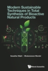 Image for Modern Sustainable Techniques in Total Synthesis of Bioactive Natural Products