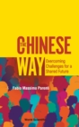 Image for Chinese Way, The: Overcoming Challenges For A Shared Future