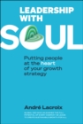 Image for Leadership With Soul: Putting People At The Heart Of Your Growth Strategy