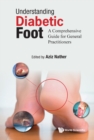 Image for Understanding Diabetic Foot: A Comprehensive Guide For General Practitioners