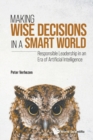 Image for Making Wise Decisions In A Smart World: Responsible Leadership In An Era Of Artificial Intelligence (Student Edition)