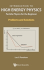 Image for Introduction To High Energy Physics: Particle Physics For The Beginner - Problems And Solutions