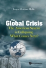 Image for Global Crisis, The: The American System Is Collapsing. What Comes Next?
