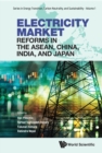 Image for Electricity Market Reforms in the ASEAN, China, India, and Japan : vol. 1