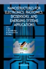Image for Nanostructures For Electronics, Photonics, Biosensors, And Emerging Systems Applications