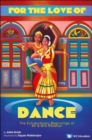 Image for For The Love Of Dance: The Extraordinary Beginnings Of Mr And Mrs Bhaskar