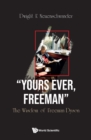 Image for &quot;Yours ever, Freeman&quot;: the wisdom of Freeman Dyson