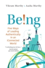 Image for Being!: Five Ways Of Leading Authentically In An Iconnected World