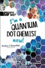 Image for I&#39;m A Quantum Dot Chemist Now!